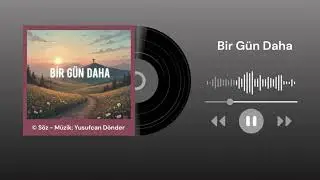Bir Gün Daha 🎵