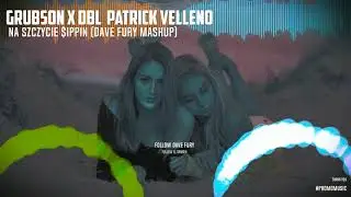 #PROMOMUSIC💎 Grubson x DBL & Patrick Velleno - Na Szczycie $ippin (Dave Fury Mashup)