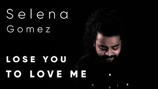Selena Gomez - LOSE YOU TO LOVE ME (Joel Jacob cover)