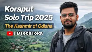 KORAPUT Solo Trip 2025 🏔️🌄 | Kashmir of ODISHA? | Vlog #16 | BTechToka