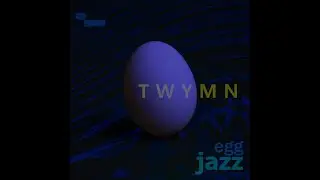 TWYMN-Egg Jazz