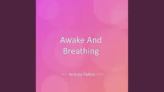 Awake And Breathing