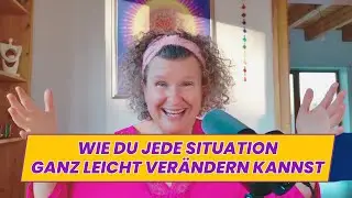 Wie Du jede Situation ganz leicht ver&auml;ndern kannst