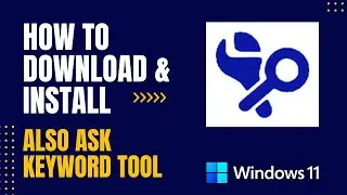 How to Download and Install Also Ask Keyword Tool For Windows