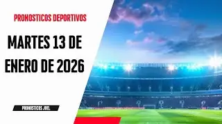 ⚽✅PRONOSTICOS DEPORTIVOS HOY MARTES 13 DE ENERO DE 2026 PREDICCIONES DEPORTIVAS APUESTAS FIJAS 