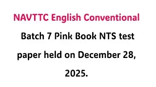 Today NAVTTC English Conventional Batch 7 Pink Book NTS Question Paper - Solution 28 December 2025