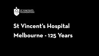 St Vincent's Hospital Melbourne - 125 years