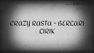 CRAZYRASTA - BERLARI LIRIK