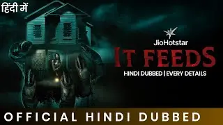 It Feeds Hindi Dubbed & Every Details | It Feeds Trailer Hindi | Jio Hotstar