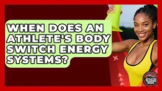 When Does An Athlete's Body Switch Energy Systems? - Athletes Training Room
