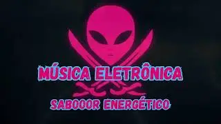 Sabor Energ&eacute;tico - M&uacute;sica Eletr&ocirc;nica 2026 