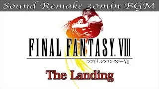 【BGM】FF8／The Landing #8【サウンドリメイク】