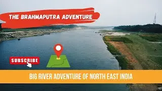 Big River Adventure of North East India, The Brahmaputra Adventure