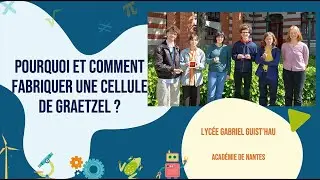 Concours CG&eacute;nial 2023 - Projet Lyc&eacute;e Gabriel Guist'hau - Cellule de Graetzel