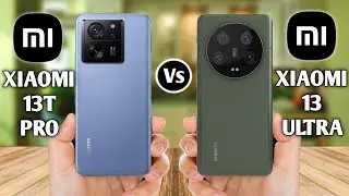 Xiaomi 13T Pro Vs Xiaomi 13 Ultra