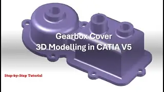 Gearbox Cover 3D Modeling in CATIA V5 | Step-by-Step Tutorial