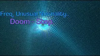 Desperate Dub- Step  /  Freq  Unusual Normality! 29 05