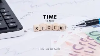 04/07/2021 Time To Take Stock | Rev  Julius Sulle