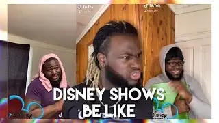 Disney Shows Be Like
