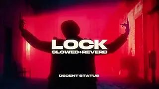 SIDHU MOOSE WALA: LOCK (Slowed + Reverb) | Decent Status | Lofi Mix🔥💀