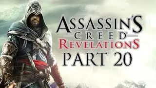 Assassin's Creed Revelations Walkthrough - Part 20 Lets Play HD (ACR Gameplay & Commentary)