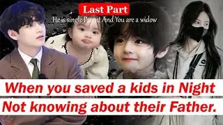 LAST PART | When you save twin kids without knowing their father is a famous K pop Idol  #bts