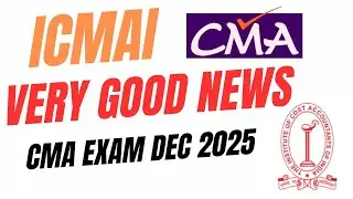 ICMAI VERY GOOD ANNOUNCEMENT RELEASED || CMA EXAM DEC 2025