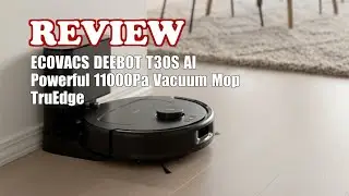 ECOVACS DEEBOT T30S AI Review: 11000Pa Suction, TruEdge Mopping & ZeroTangle After 8 Months 2025