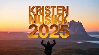 💫 Kristen Musikk 2025 - Erfar Himmelens Fred &ndash; Beste Lovsang & Tilbedelse