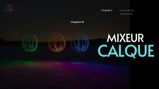 FORMATION ETALONNAGE -Module 3 Chapitre 10- Mixeur calque