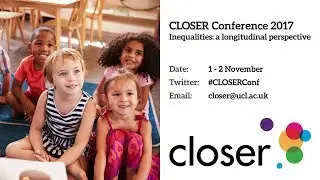CLOSER Conference: Inequalities - a longitudinal perspective - Day 1