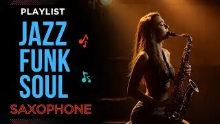 Jazz Funk Soul/Saxophone/Midnight Grooves01【Playlist】Instrumental Music