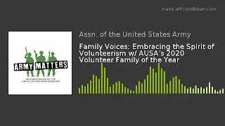 Family Voices: Embracing the Spirit of Volunteerism w/ AUSA&rsquo;s 2020 Volunteer Family of the Year