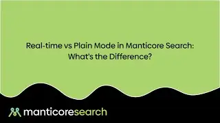 Real-time vs Plain Mode in Manticore Search: What's the Difference?