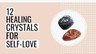 12 Best Crystals For Self-Love