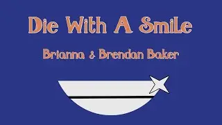 Brianna Baker & Brendan Baker - Die With A Smile (Lady Gaga, Bruno Mars Cover)