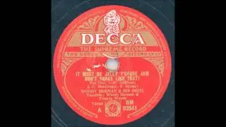 WOODY HERMAN & HIS ORCHESTRA - IT MUST BE JELLY