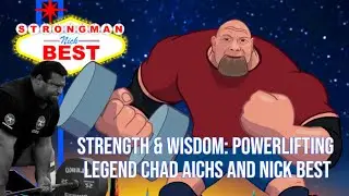 Unleashing Strength & Wisdom: Powerlifting Legend Chad Aichs and Nick Best Dive Deep