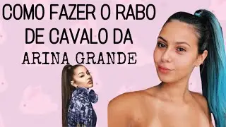 Como fazer RABO DE CAVALO DA ARIANA GRANDE SEM TER CABELO GRANDE