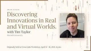 Discovering Innovations in Real & Virtual Worlds with Dr. Tim Taylor