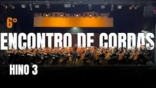 HINO 3 - 6° ENCONTRO DE CORDAS