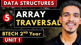 Lec 5 | Traversal in Array | Data Structures | BTech 2nd Year
