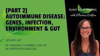 1187: [Part 2] Autoimmune Disease: Genes, Infection, Environment & Gut by Thomas Campbell, MD at...