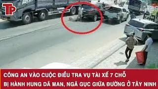 C&ocirc;ng an v&agrave;o cuộc điều tra vụ t&agrave;i xế 7 chỗ bị h&agrave;nh hung d&atilde; man, ng&atilde; gục giữa đường ở T&acirc;y Ninh