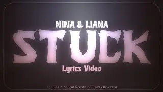 NINA & LIANA - STUCK (Official Lyrics Video)