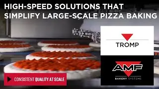 AMF Tromp High-Speed Solutions Simplify Large-Scale Pizza Baking