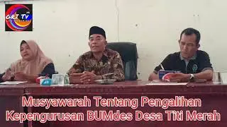 Musyawarah Tentang Pengalihan Kepengurusan BUMDES &ldquo;Anugrah Indah&rdquo; Desa Titimerah&nbsp;
