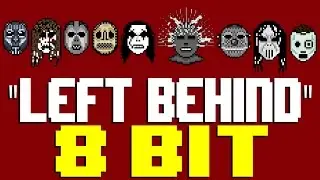 Left Behind [8 Bit Tribute to Slipknot] - 8 Bit Universe
