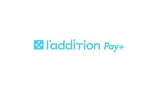 D&eacute;couvrez L'Addition Pay+ : le paiement moderne, simple, s&eacute;curis&eacute; et sans engagement !