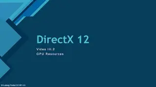 III.2 - Resources & ID3D12Resource [EN] | DirectX 12 Advanced Tutorial
